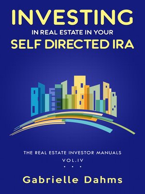 cover image of Investing in Real Estate in Your Self-Directed IRA
